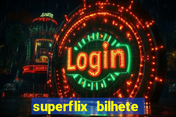 superflix bilhete de loteria